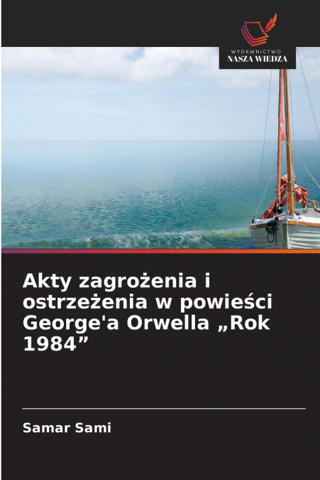 Akty zagrożenia i ostrzeżenia w powieści George’a Orwella „Rok 1984'