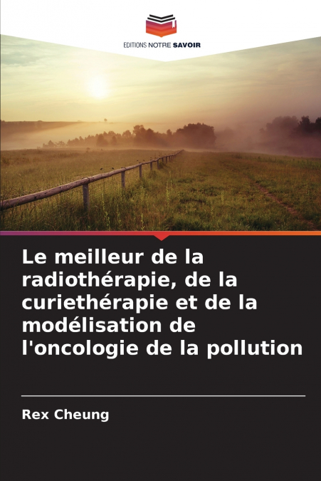Le meilleur de la radiothérapie, de la curiethérapie et de la modélisation de l’oncologie de la pollution