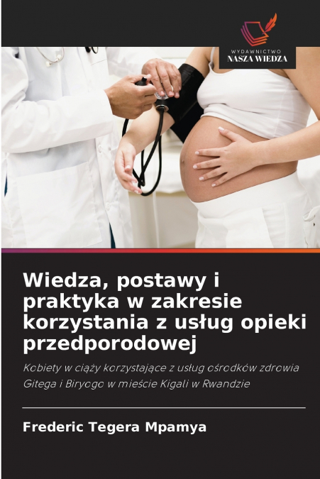 Wiedza, postawy i praktyka w zakresie korzystania z usług opieki przedporodowej
