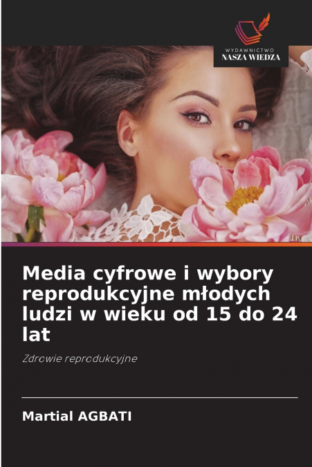 Media cyfrowe i wybory reprodukcyjne młodych ludzi w wieku od 15 do 24 lat