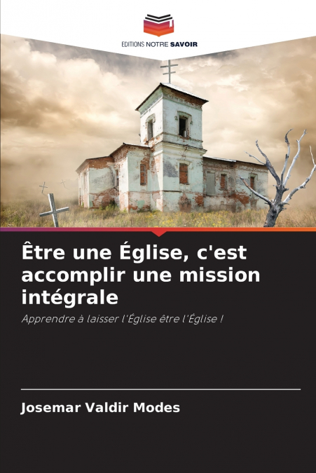 Être une Église, c’est accomplir une mission intégrale