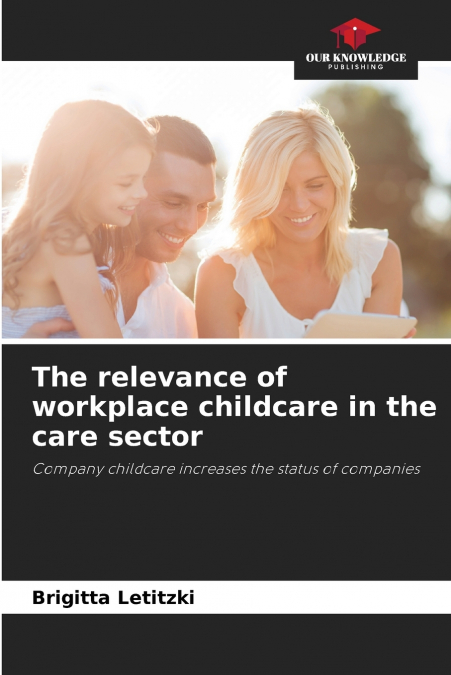 The relevance of workplace childcare in the care sector
