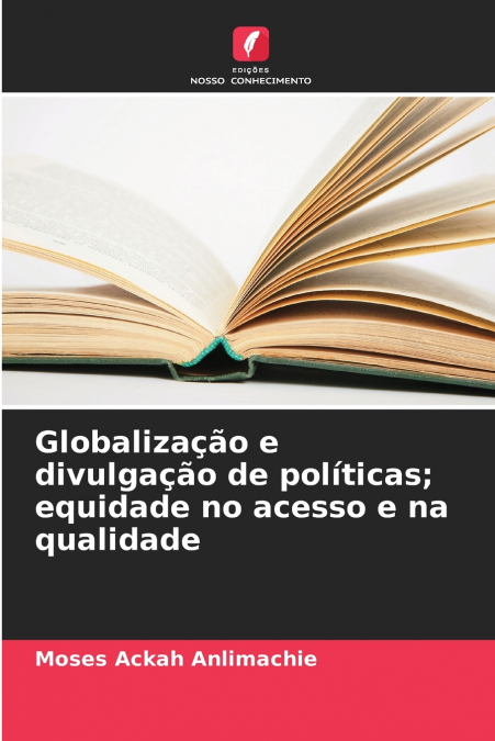 Globalização e divulgação de políticas; equidade no acesso e na qualidade