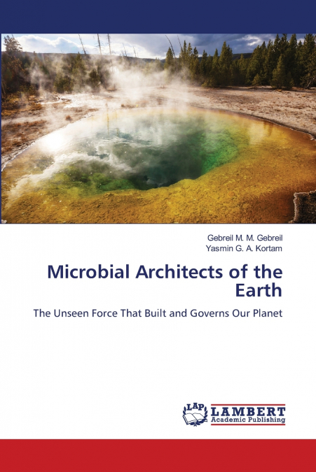 Microbial Architects of the Earth