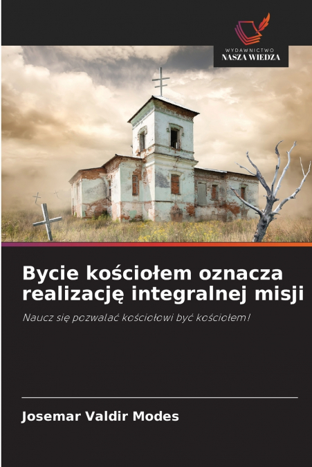 Bycie kościołem oznacza realizację integralnej misji