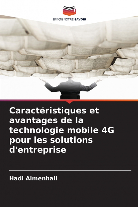 Caractéristiques et avantages de la technologie mobile 4G pour les solutions d’entreprise