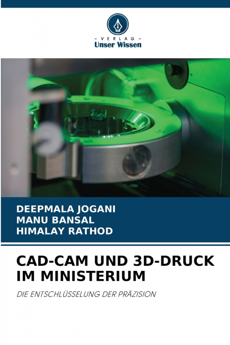 CAD-CAM UND 3D-DRUCK IM MINISTERIUM