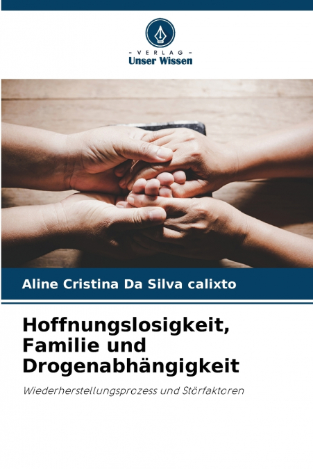Hoffnungslosigkeit, Familie und Drogenabhängigkeit