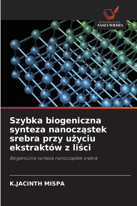 Szybka biogeniczna synteza nanocząstek srebra przy użyciu ekstraktów z liści