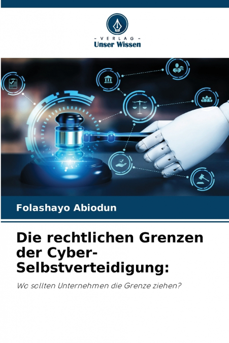 Die rechtlichen Grenzen der Cyber-Selbstverteidigung