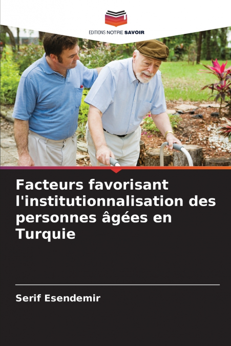 Facteurs favorisant l’institutionnalisation des personnes âgées en Turquie