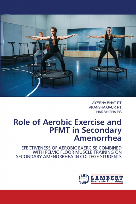 Role of Aerobic Exercise and PFMT in Secondary Amenorrhea