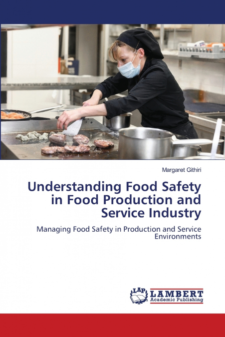 Understanding Food Safety in Food Production and Service Industry