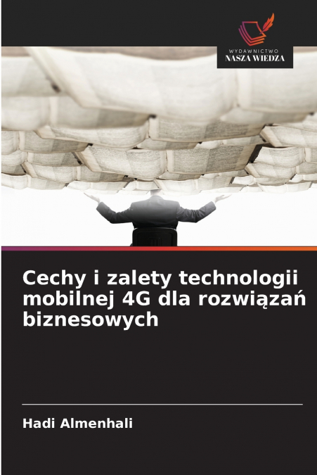 Cechy i zalety technologii mobilnej 4G dla rozwiązań biznesowych