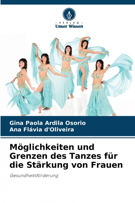 Möglichkeiten und Grenzen des Tanzes für die Stärkung von Frauen