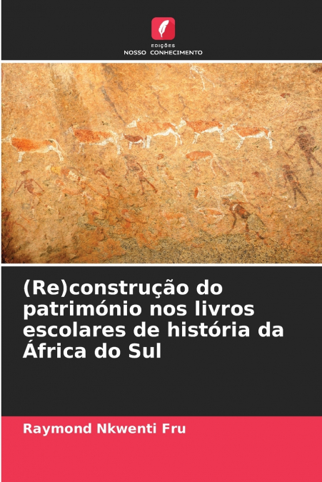 (Re)construção do património nos livros escolares de história da África do Sul