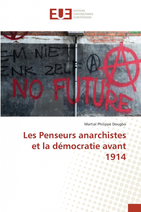 Les Penseurs anarchistes et la démocratie avant 1914