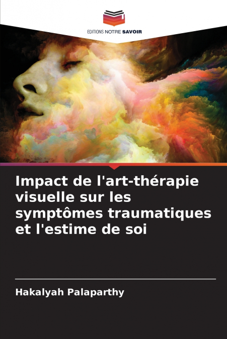 Impact de l’art-thérapie visuelle sur les symptômes traumatiques et l’estime de soi