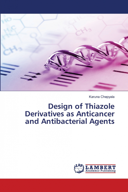 Design of Thiazole Derivatives as Anticancer and Antibacterial Agents