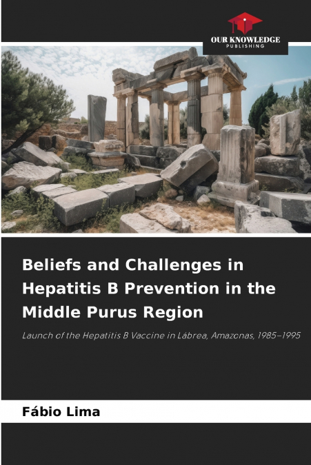 Beliefs and Challenges in Hepatitis B Prevention in the Middle Purus Region