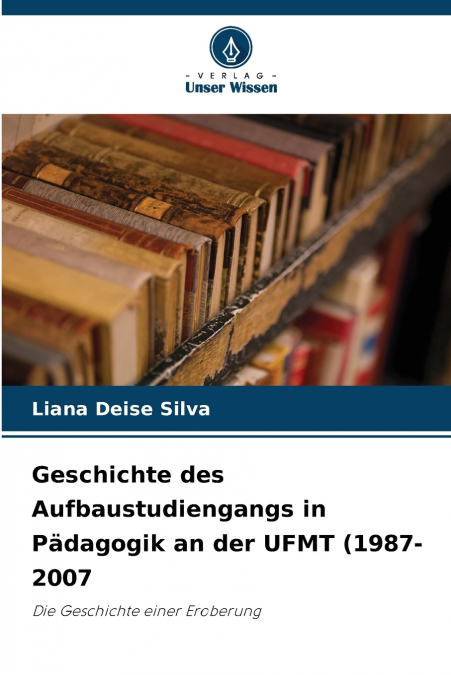 Geschichte des Aufbaustudiengangs in Pädagogik an der UFMT (1987-2007