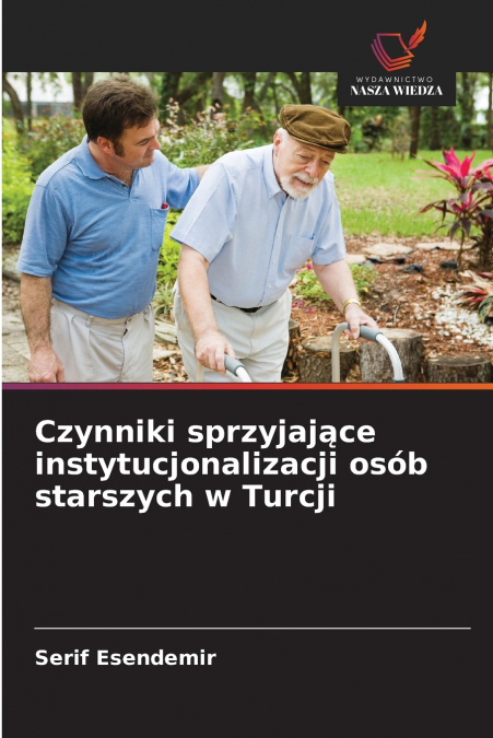 Czynniki sprzyjające instytucjonalizacji osób starszych w Turcji
