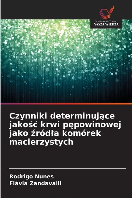 Czynniki determinujące jakość krwi pępowinowej jako źródła komórek macierzystych