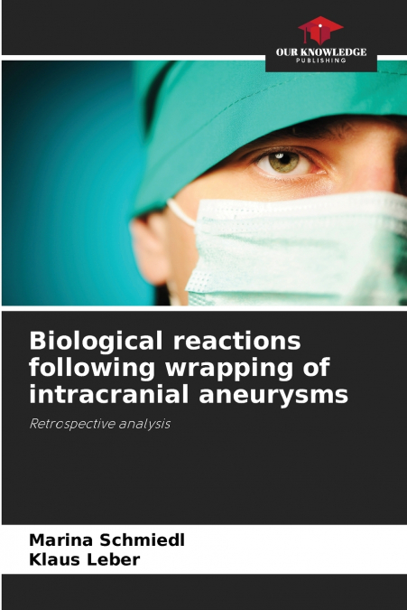 Biological reactions following wrapping of intracranial aneurysms