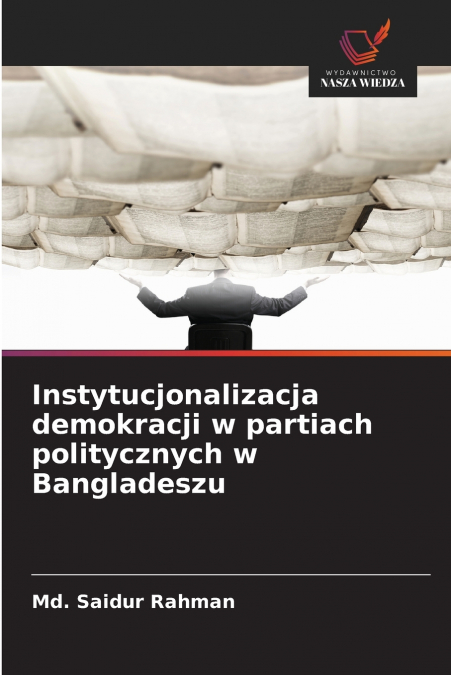 Instytucjonalizacja demokracji w partiach politycznych w Bangladeszu