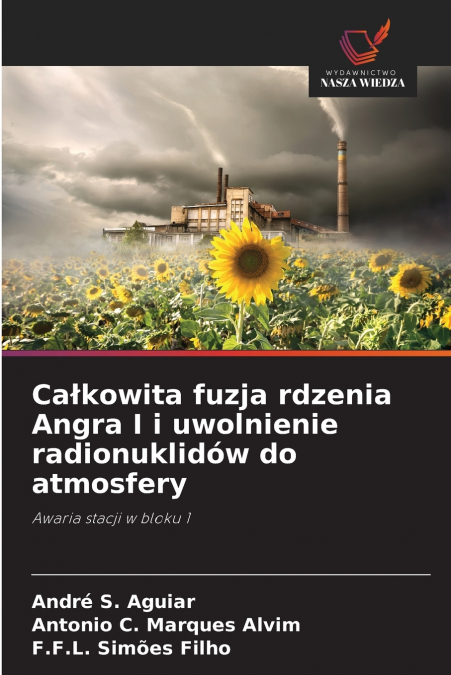 Całkowita fuzja rdzenia Angra I i uwolnienie radionuklidów do atmosfery