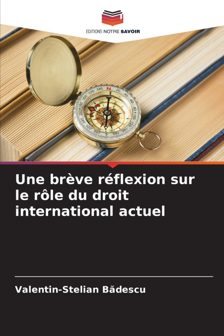 Une brève réflexion sur le rôle du droit international actuel