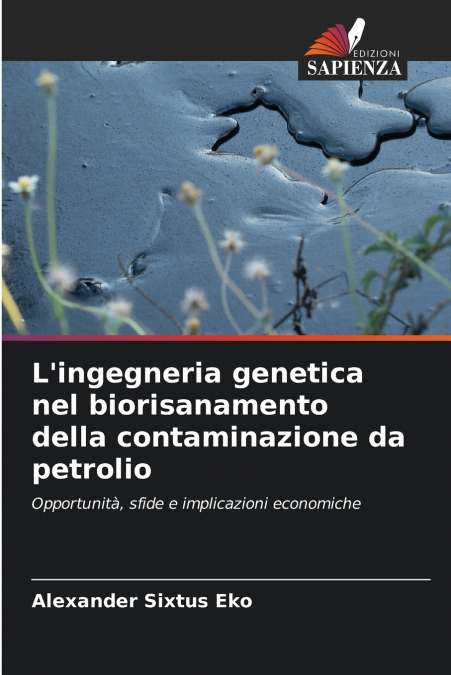 L’ingegneria genetica nel biorisanamento della contaminazione da petrolio