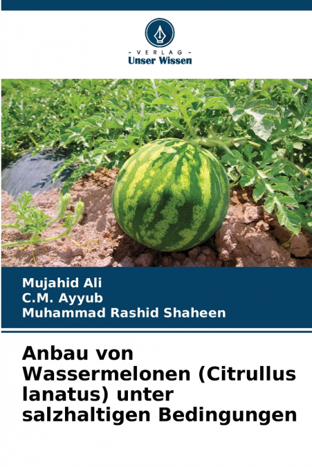 Anbau von Wassermelonen (Citrullus lanatus) unter salzhaltigen Bedingungen
