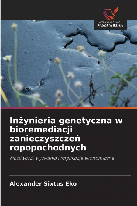 Inżynieria genetyczna w bioremediacji zanieczyszczeń ropopochodnych