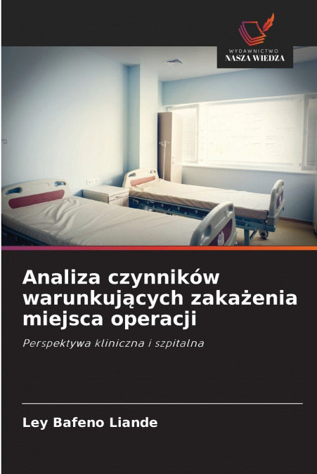 Analiza czynników warunkujących zakażenia miejsca operacji