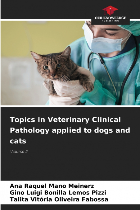 Topics in Veterinary Clinical Pathology applied to dogs and cats