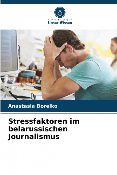 Stressfaktoren im belarussischen Journalismus