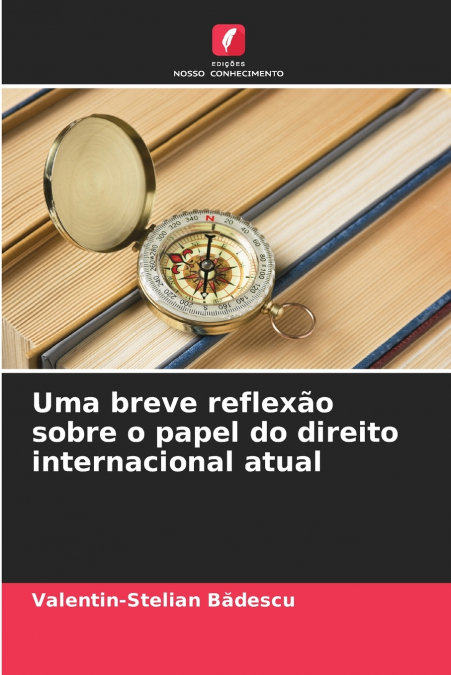 Uma breve reflexão sobre o papel do direito internacional atual