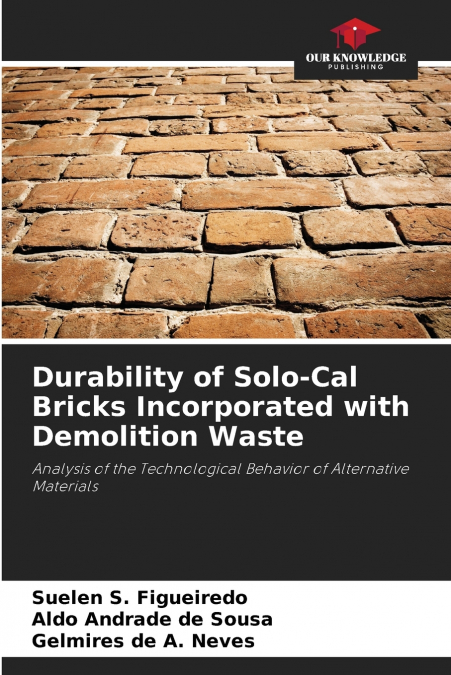 Durability of Solo-Cal Bricks Incorporated with Demolition Waste