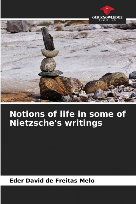 Notions of life in some of Nietzsche’s writings