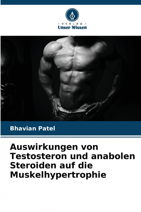 Auswirkungen von Testosteron und anabolen Steroiden auf die Muskelhypertrophie