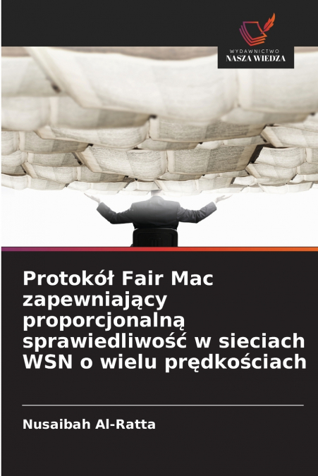 Protokół Fair Mac zapewniający proporcjonalną sprawiedliwość w sieciach WSN o wielu prędkościach