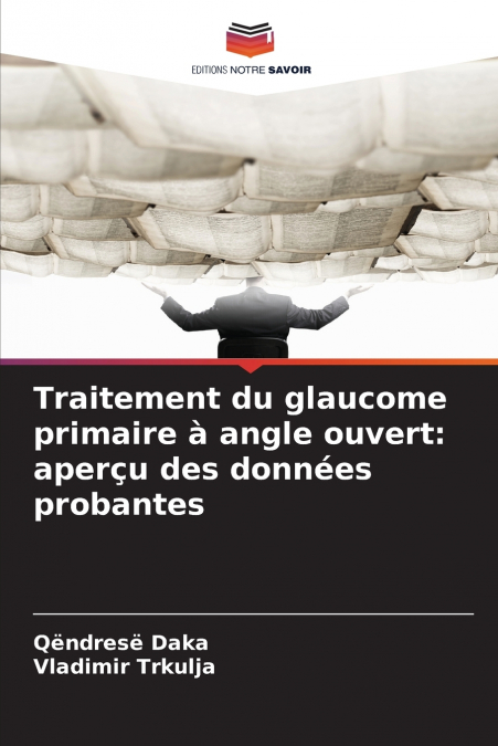 Traitement du glaucome primaire à angle ouvert