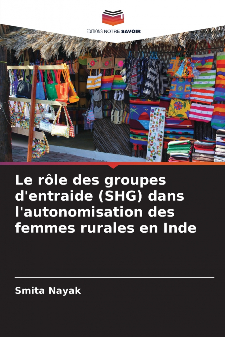 Le rôle des groupes d’entraide (SHG) dans l’autonomisation des femmes rurales en Inde