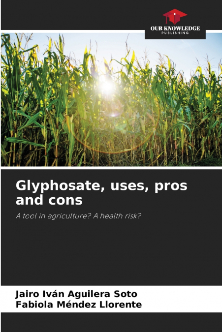 Glyphosate, uses, pros and cons