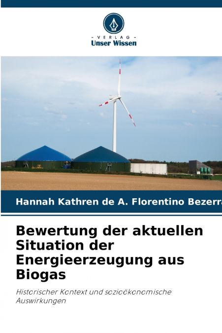 Bewertung der aktuellen Situation der Energieerzeugung aus Biogas