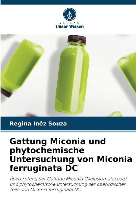 Gattung Miconia und phytochemische Untersuchung von Miconia ferruginata DC