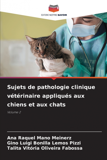 Sujets de pathologie clinique vétérinaire appliqués aux chiens et aux chats