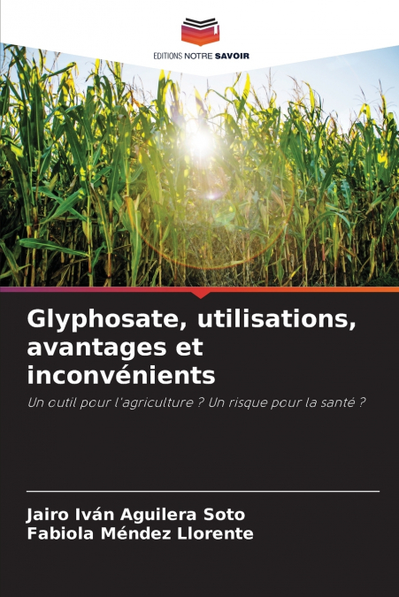 Glyphosate, utilisations, avantages et inconvénients