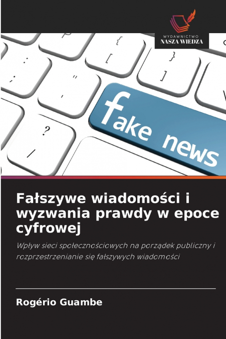 Fałszywe wiadomości i wyzwania prawdy w epoce cyfrowej